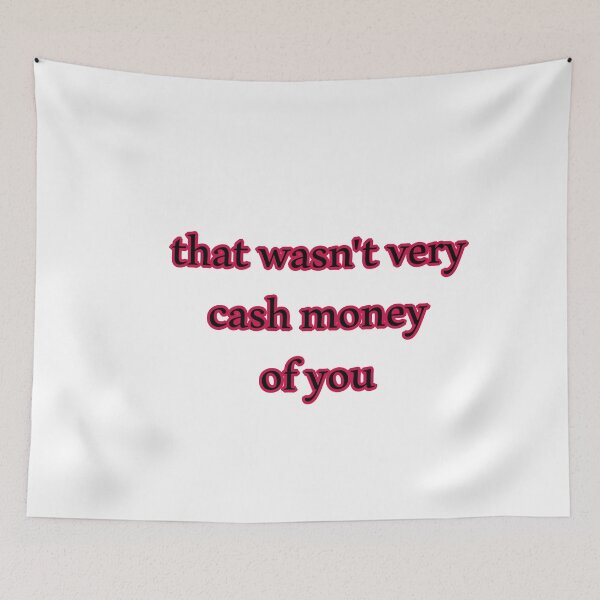 Item preview, That wasn't very cash money of you designed and sold by Paper Drip.