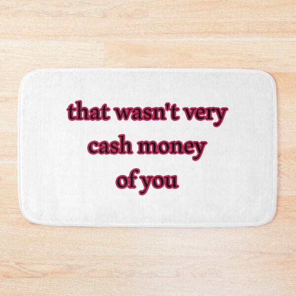 Item preview, That wasn't very cash money of you designed and sold by Paper Drip.