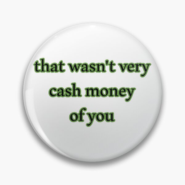 Item preview, That wasn't very cash money of you designed and sold by Paper Drip.