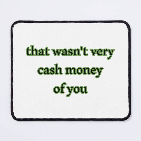 Item preview, That wasn't very cash money of you designed and sold by Paper Drip.