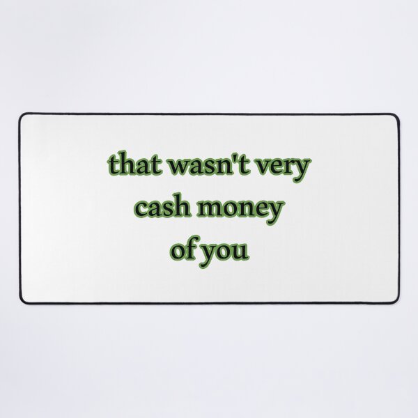 Item preview, That wasn't very cash money of you designed and sold by Paper Drip.