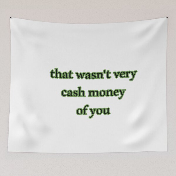 Item preview, That wasn't very cash money of you designed and sold by Paper Drip.