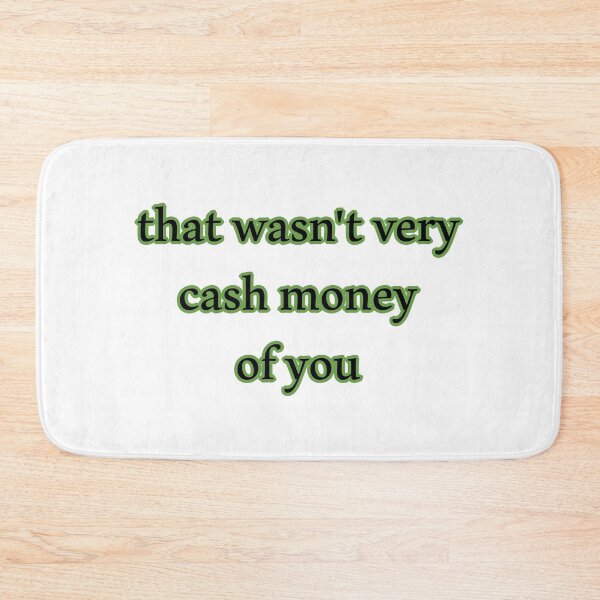 Item preview, That wasn't very cash money of you designed and sold by Paper Drip.