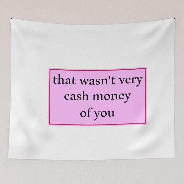 Item preview,  That wasn't very cash money of you designed and sold by Paper Drip.