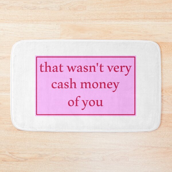 Item preview, That wasn't very cash money of you designed and sold by Paper Drip.