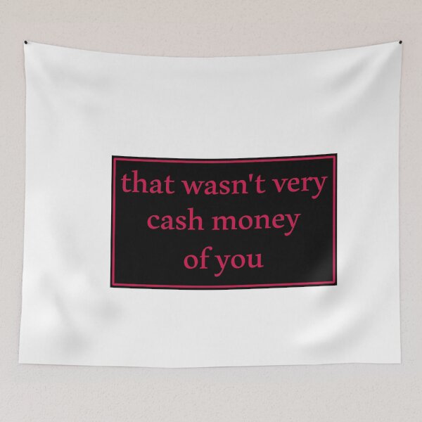 Item preview, That wasn't very cash money of you designed and sold by Paper Drip.