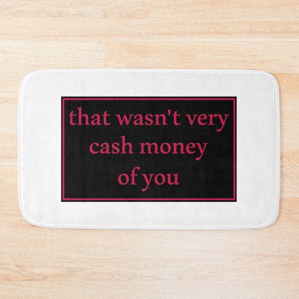 Item preview, That wasn't very cash money of you designed and sold by Paper Drip.
