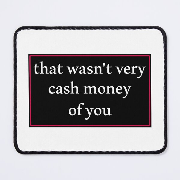 Item preview, That wasn't very cash money of you designed and sold by Paper Drip.