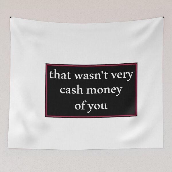 Item preview, That wasn't very cash money of you designed and sold by Paper Drip.