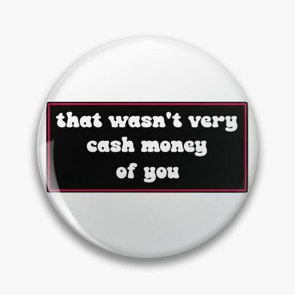 Item preview, That wasn't very cash money of you designed and sold by Paper Drip.
