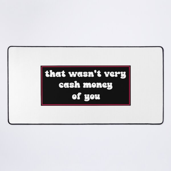 Item preview, That wasn't very cash money of you designed and sold by Paper Drip.