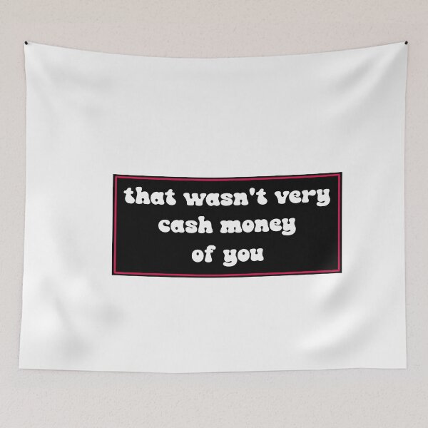 Item preview, That wasn't very cash money of you designed and sold by Paper Drip.