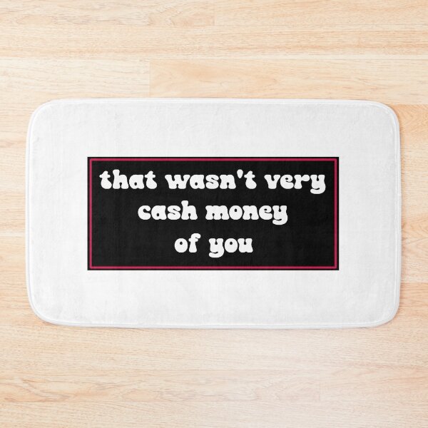 Item preview, That wasn't very cash money of you designed and sold by Paper Drip.