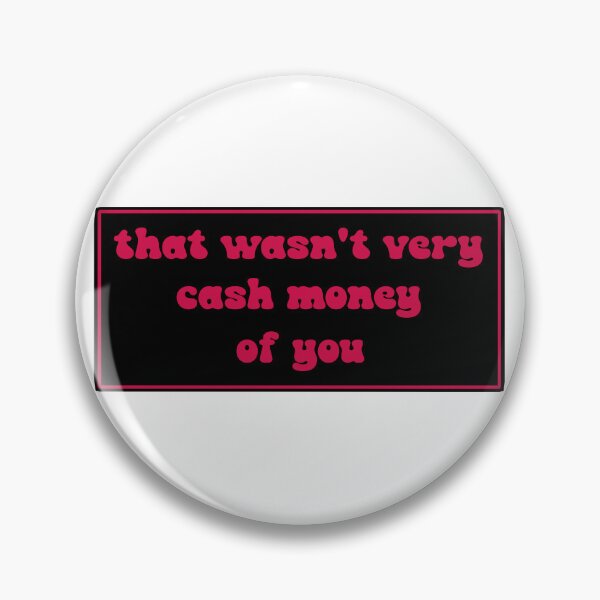 Item preview, That wasn't very cash money of you designed and sold by Paper Drip.