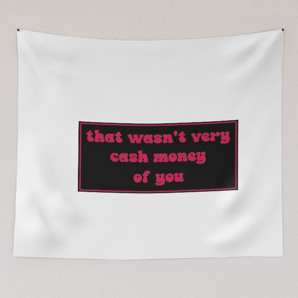 Item preview, That wasn't very cash money of you designed and sold by Paper Drip.