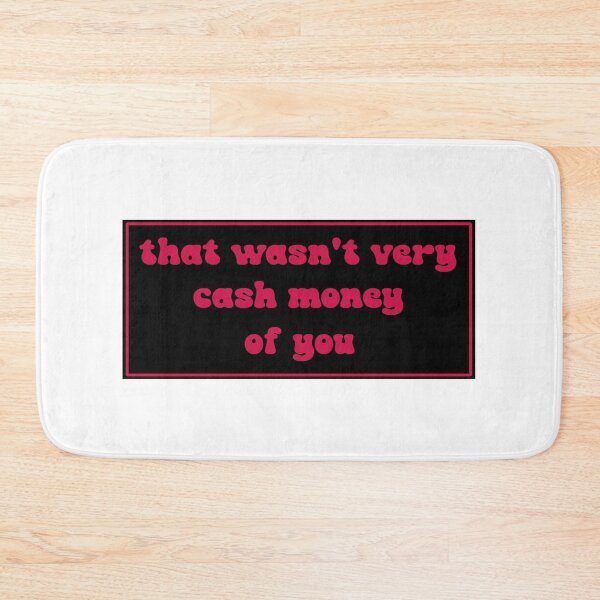 Item preview, That wasn't very cash money of you designed and sold by Paper Drip.