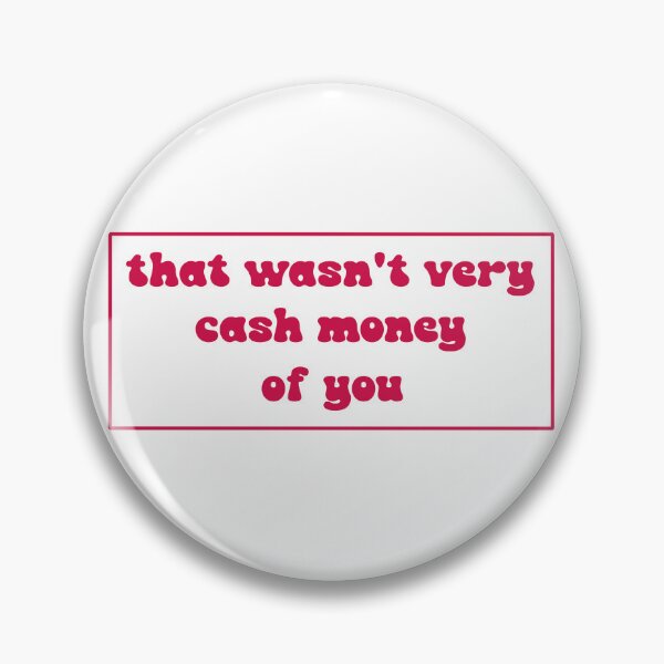 Item preview, That wasn't very cash money of you designed and sold by Paper Drip.