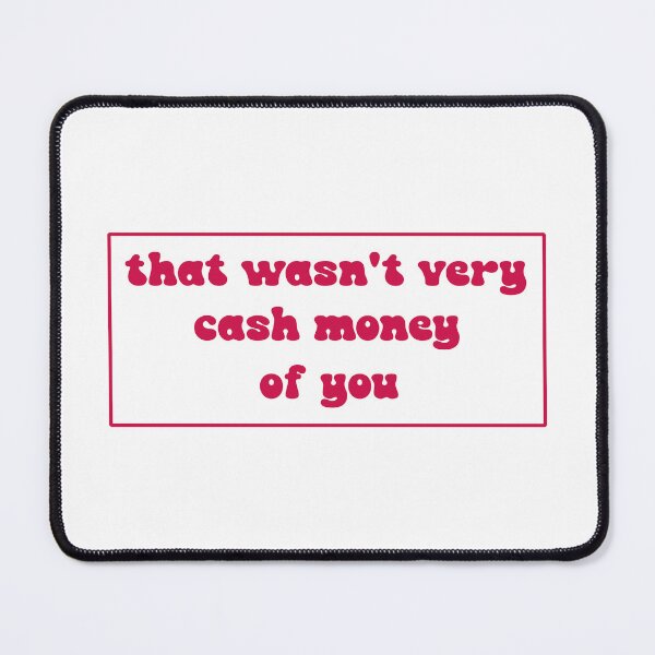 Item preview, That wasn't very cash money of you designed and sold by Paper Drip.