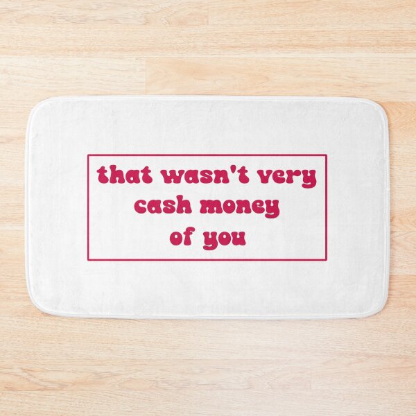 Item preview, That wasn't very cash money of you designed and sold by Paper Drip.