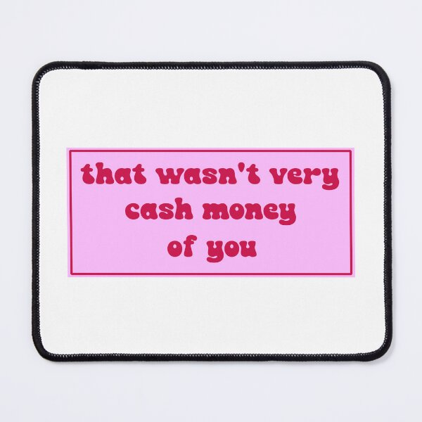 Item preview, That wasn't very cash money of you designed and sold by Paper Drip.