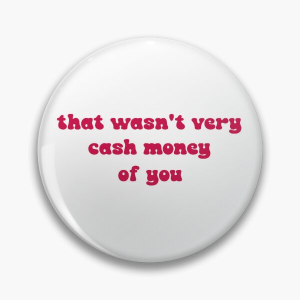 Item preview, That wasn't very cash money of you designed and sold by Paper Drip.