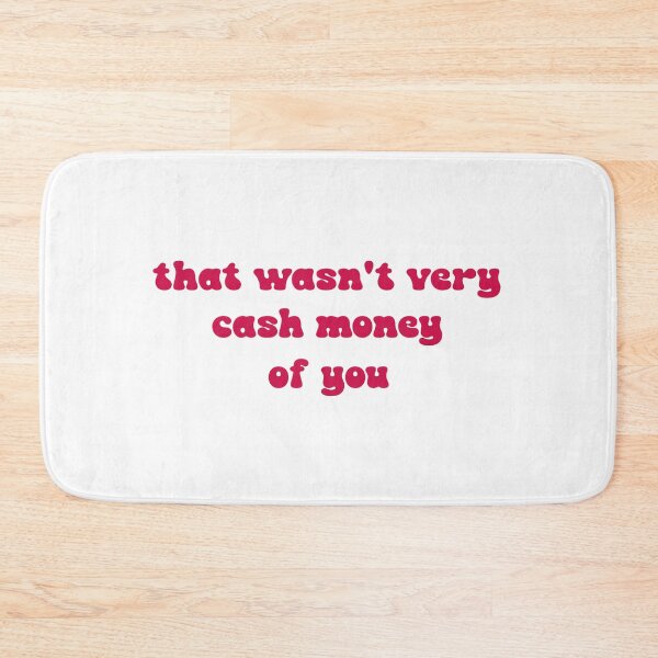 Item preview, That wasn't very cash money of you designed and sold by Paper Drip.