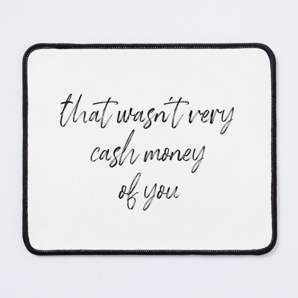 Item preview, That wasn't very cash money of you designed and sold by Paper Drip.