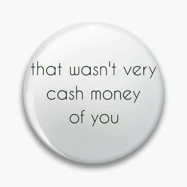 Item preview, That wasn't very cash money of you designed and sold by Paper Drip.