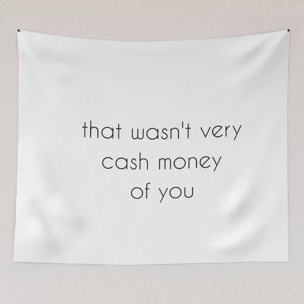 Item preview, That wasn't very cash money of you designed and sold by Paper Drip.