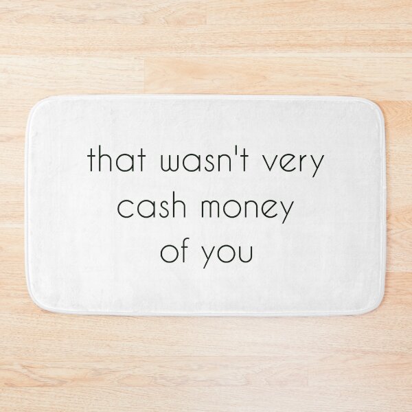 Item preview, That wasn't very cash money of you designed and sold by Paper Drip.