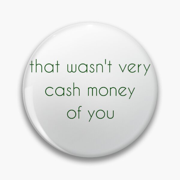 Item preview, That wasn't very cash money of you designed and sold by Paper Drip.