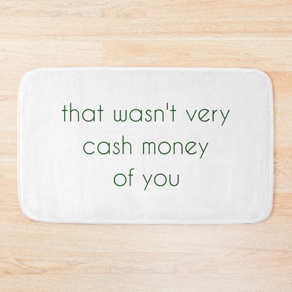 Item preview, That wasn't very cash money of you designed and sold by Paper Drip.