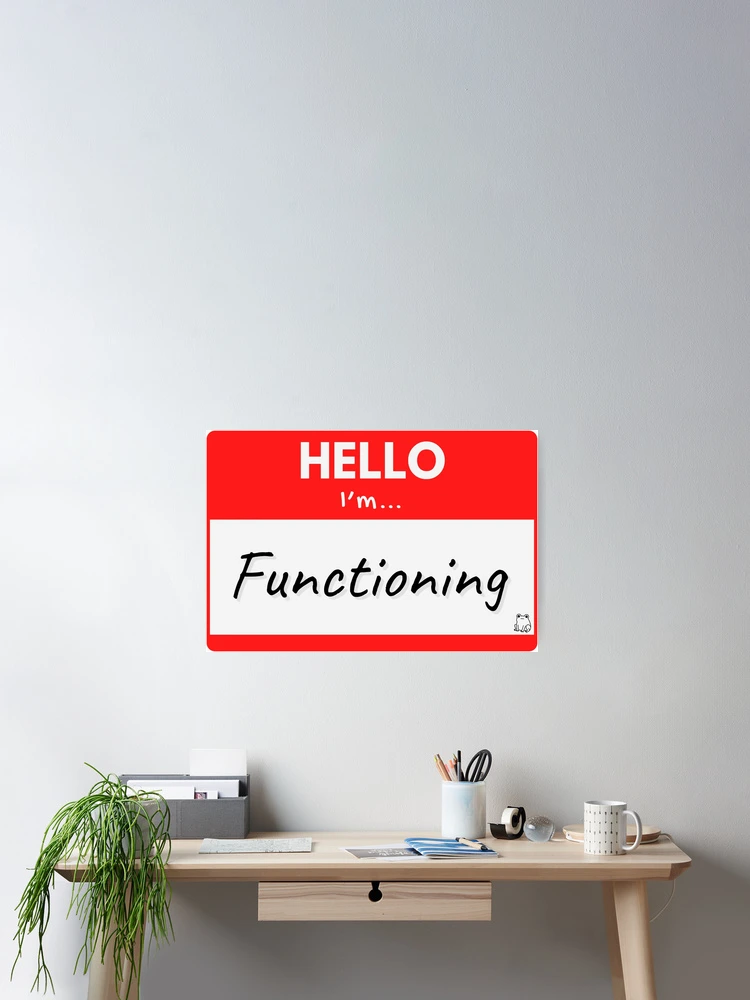Thumbnail 2 of 3, Poster, Hello I'm Functioning designed and sold by buglevel.
