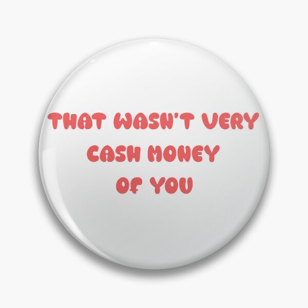 Item preview, That wasn't very cash money of you designed and sold by Paper Drip.