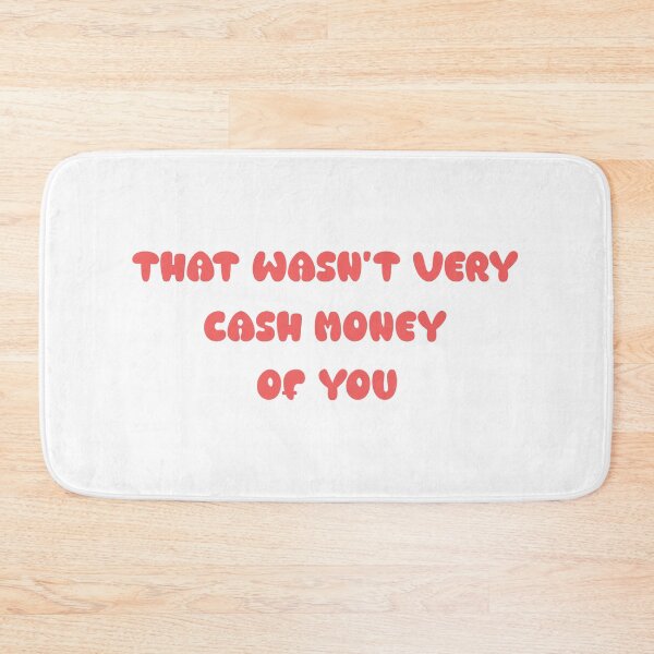 Item preview, That wasn't very cash money of you designed and sold by Paper Drip.