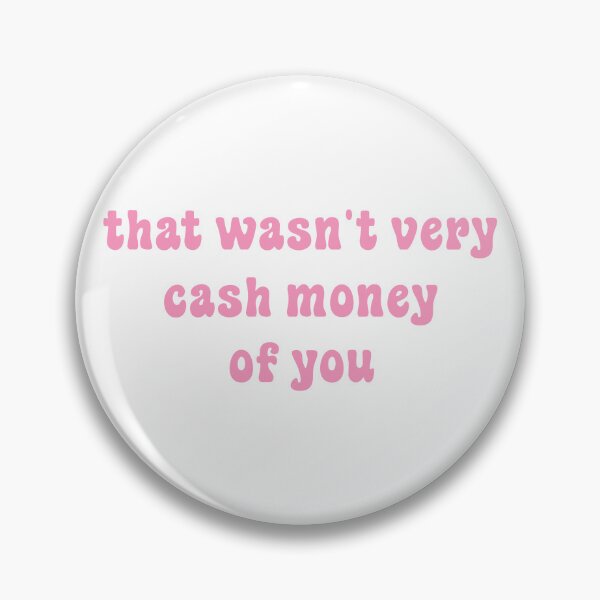 Item preview, That wasn't very cash money of you designed and sold by Paper Drip.