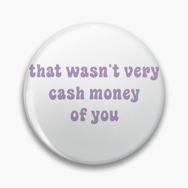 Item preview, That wasn't very cash money of you designed and sold by Paper Drip.