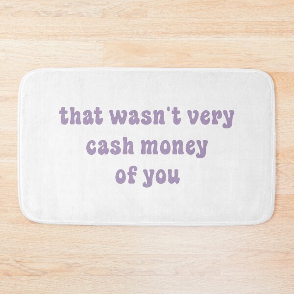 Item preview, That wasn't very cash money of you designed and sold by Paper Drip.