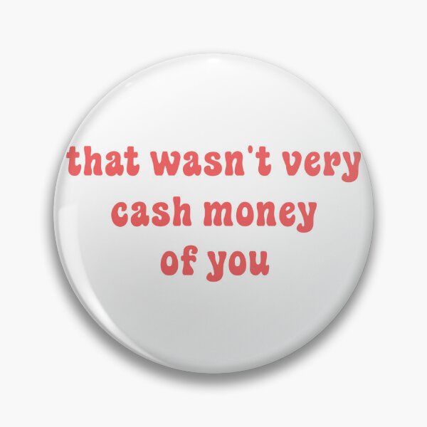 Item preview, That wasn't very cash money of you designed and sold by Paper Drip.