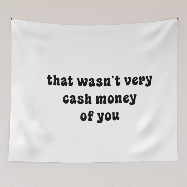 Item preview, That wasn't very cash money of you designed and sold by Paper Drip.