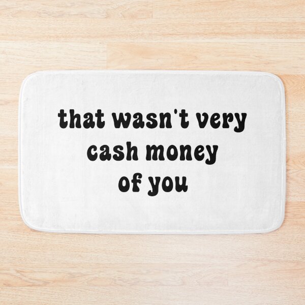 Item preview, That wasn't very cash money of you designed and sold by Paper Drip.