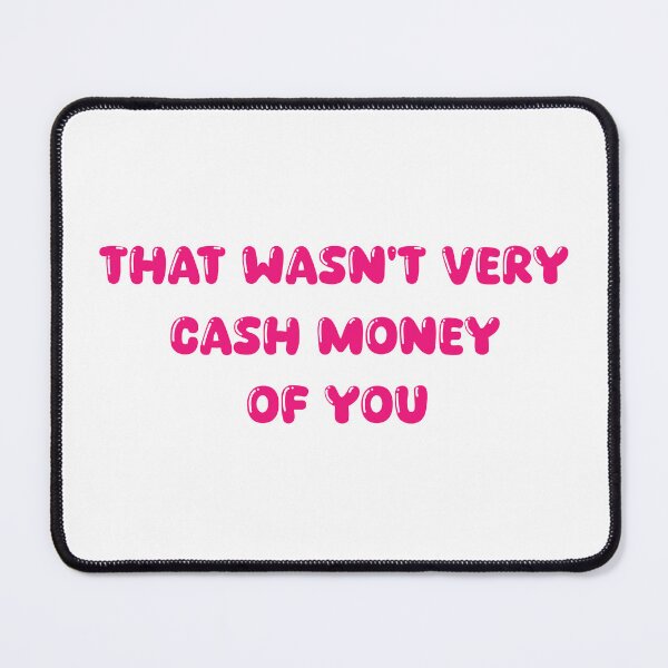 Item preview, That wasn't very cash money of you designed and sold by Paper Drip.