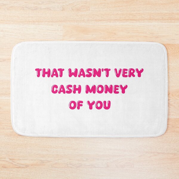 Item preview, That wasn't very cash money of you designed and sold by Paper Drip.