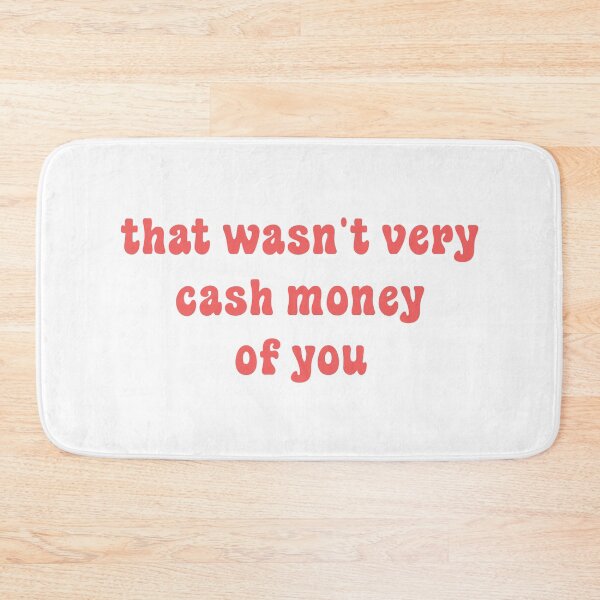Item preview, That wasn't very cash money of you designed and sold by Paper Drip.