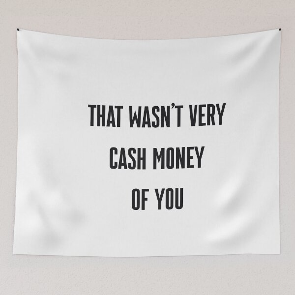 Item preview, That wasn't very cash money of you designed and sold by Paper Drip.