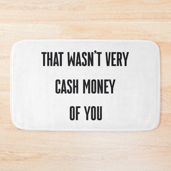 Item preview, That wasn't very cash money of you designed and sold by Paper Drip.