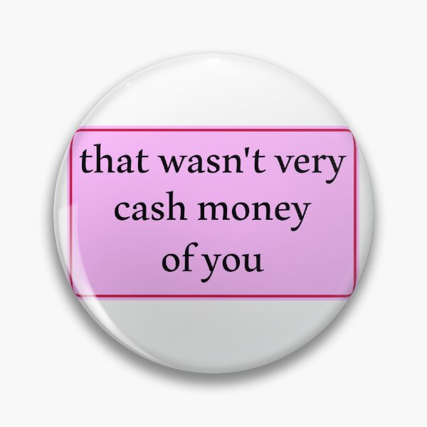 Item preview, That wasn't very cash money of you designed and sold by Paper Drip.