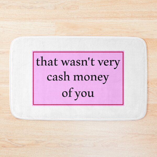 Item preview, That wasn't very cash money of you designed and sold by Paper Drip.
