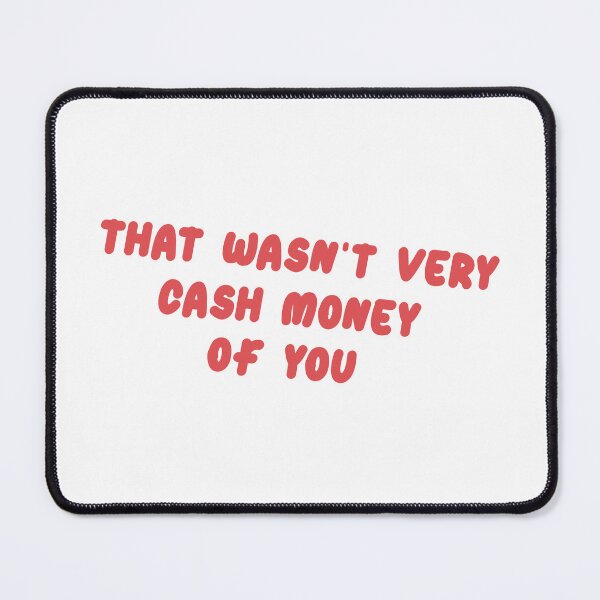 Item preview, That wasn't very cash money of you designed and sold by Paper Drip.