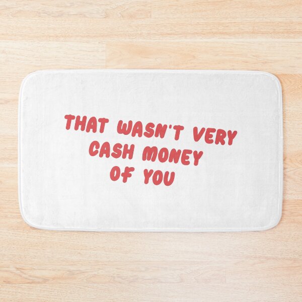 Item preview, That wasn't very cash money of you designed and sold by Paper Drip.